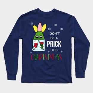 Don't Be A Prick It's Christmas - Hybrid Cactus In Christmas Themed Pot Long Sleeve T-Shirt